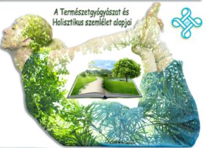 A Természetgyógyászat és Holisztikus szemlélet alapjai