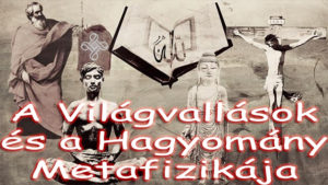 A világvallások és a hagyomány metafizikája, az átalakuló vallástudat.